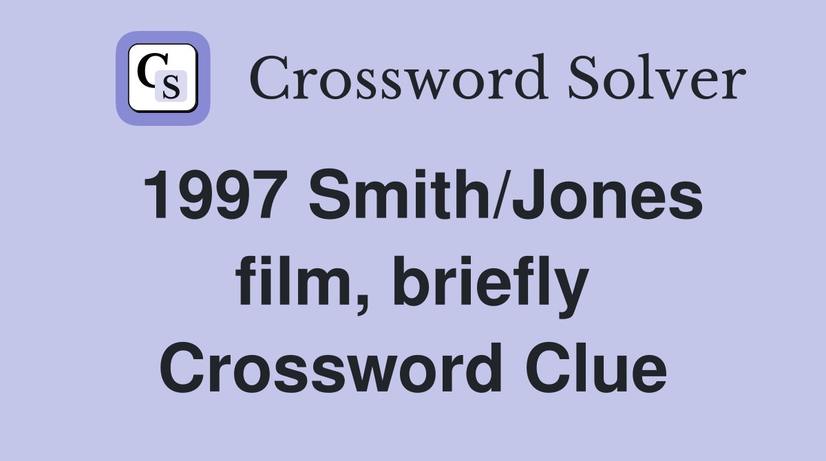 1997 Smith/Jones film, briefly Crossword Clue Answers Crossword Solver